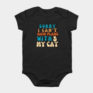 Sorry I Can't I Have Plans With My Cat Cute Cat Baby Bodysuit